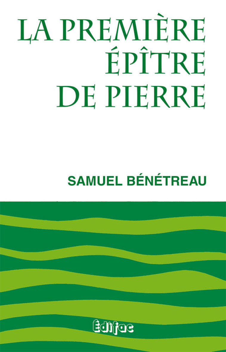 La première épître de Pierre. Commentaire biblique CEB - Samuel Bénétreau - EDIFAC