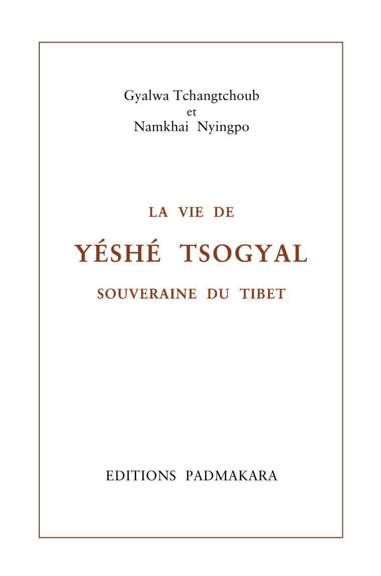 VIE DE YESHE TSOGYAL SOUVERAINE DU TIBET - G TCHANGTCHOUB / N N - PADMAKARA