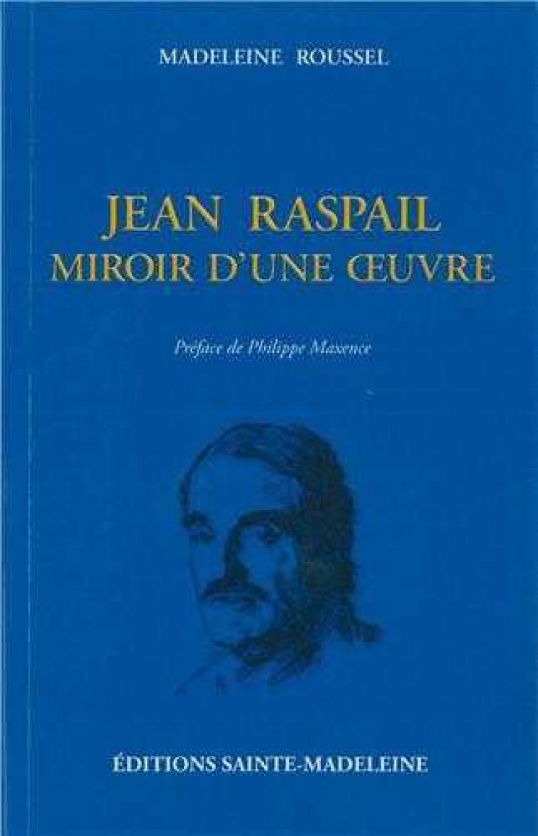 Jean Raspail, Miroir d'une oeuvre - Madeleine ROUSSEL - STE MADELEINE