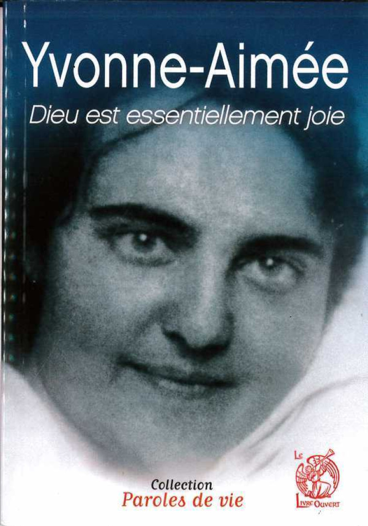 Yvonne-Aimée - Dieu est essentiellement joie - Soazik OLLIVRY - LIVRE OUVERT