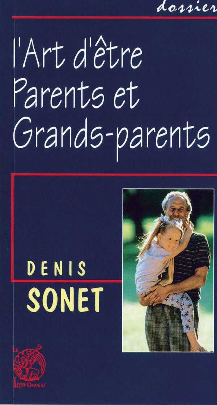 L'art d'être parents et grands-parents - Denis Sonet - LIVRE OUVERT