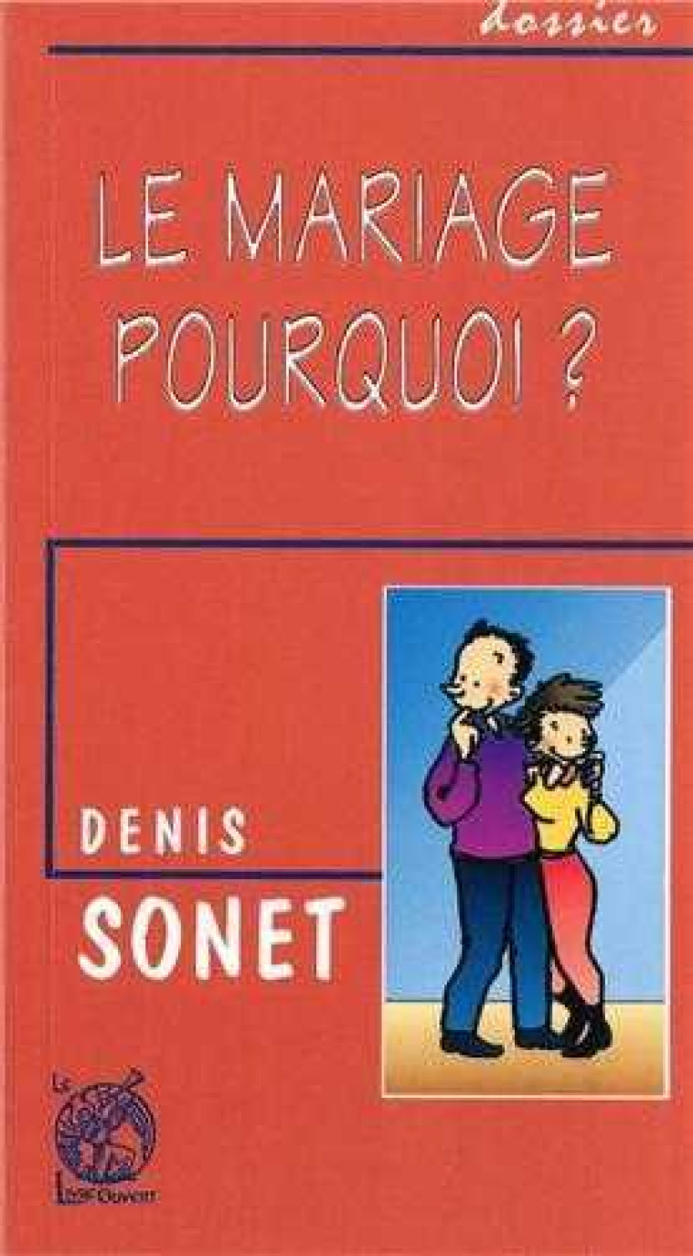 Le mariage - pourquoi ? - Denis Sonet - LIVRE OUVERT