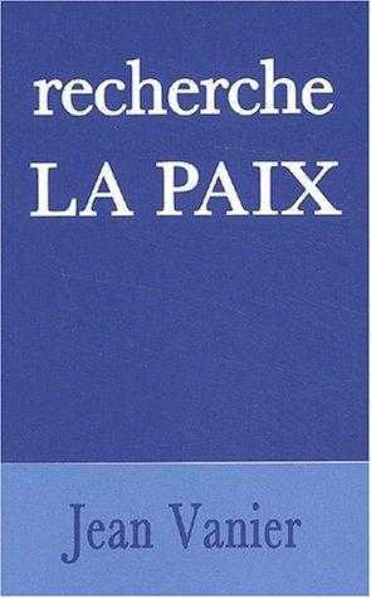 Recherche la paix - Jean Vanier - LIVRE OUVERT