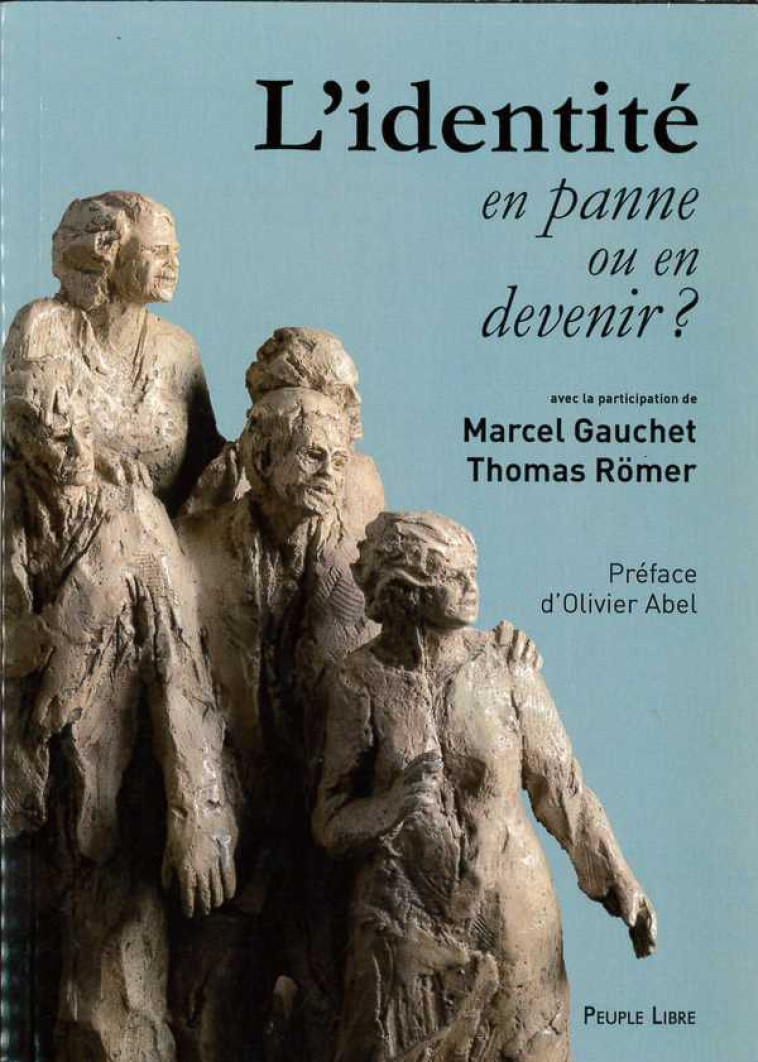 L'identité - en panne ou en devenir ? - Marcel Gauchet - PEUPLE LIBRE