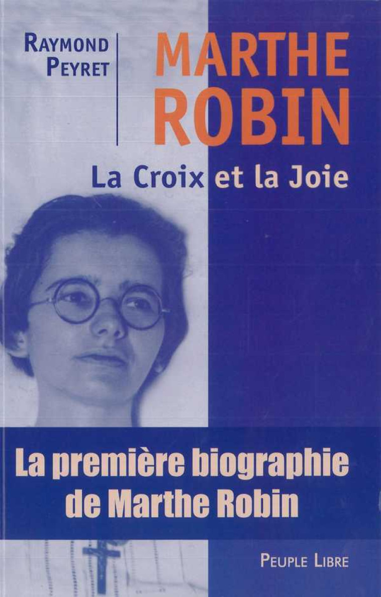 Marthe Robin - Raymond Peyret - PEUPLE LIBRE