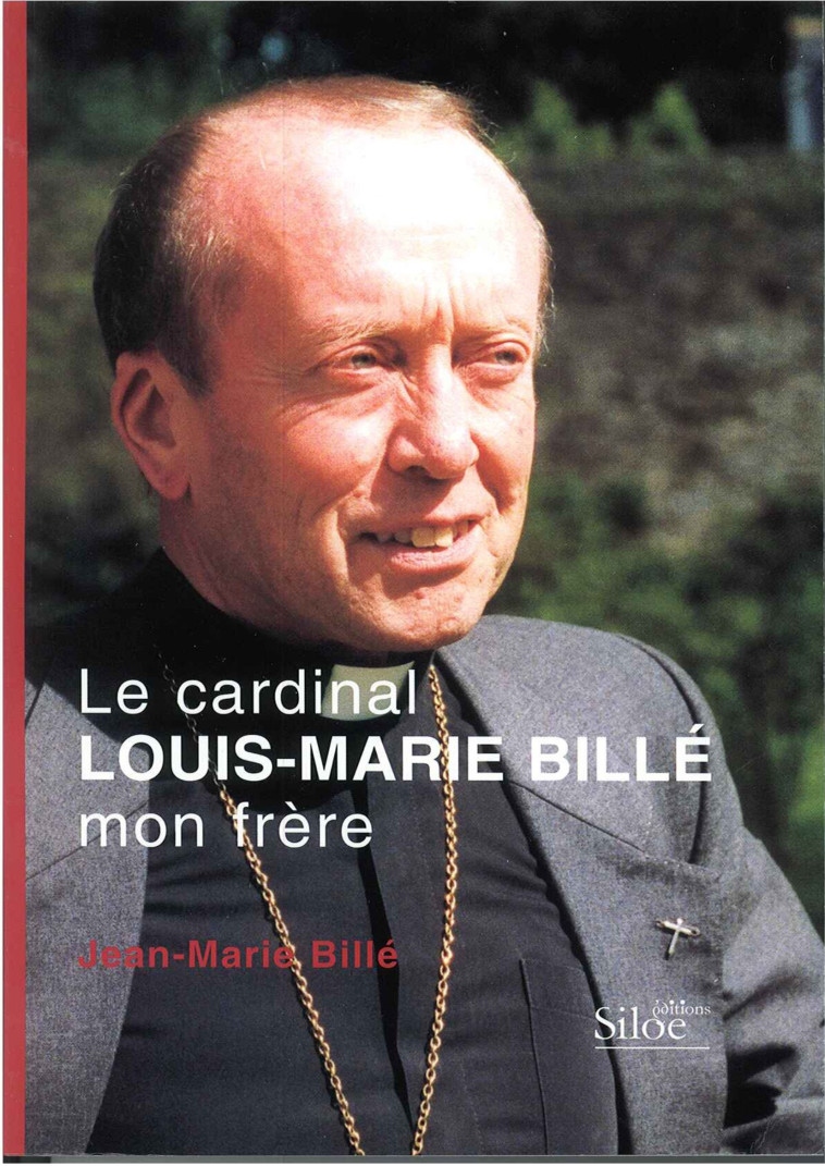 CARDINAL LOUIS MARIE BILLE MON FRERE (LE) - BILLE Louis-Marie - SILOE SYPE