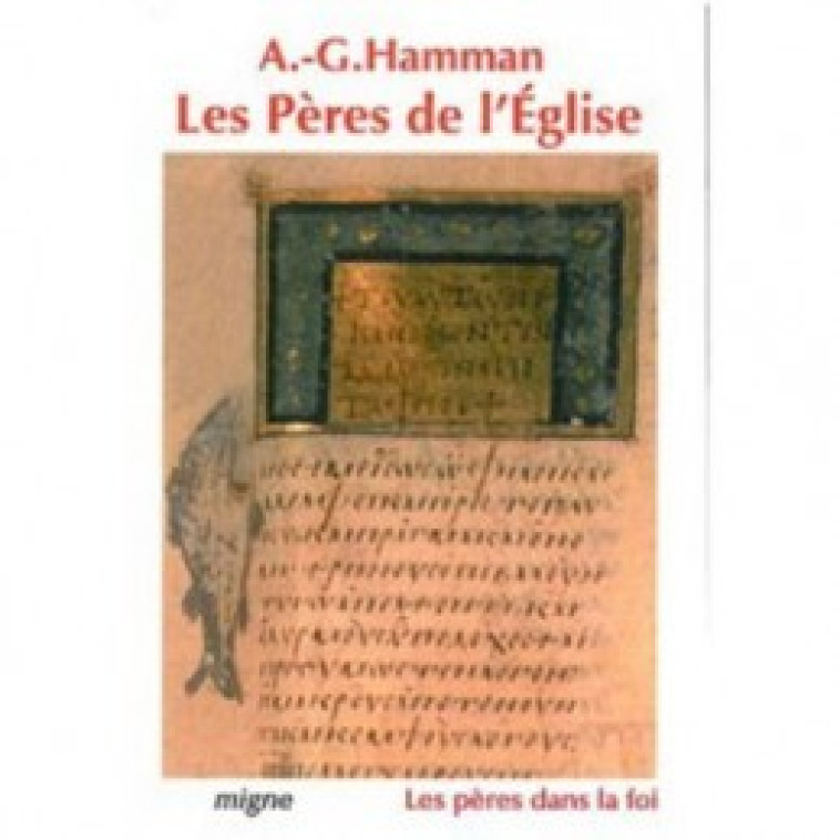 LES PÈRES DE L'EGLISE -  Hamman adalbert-g. - MIGNE