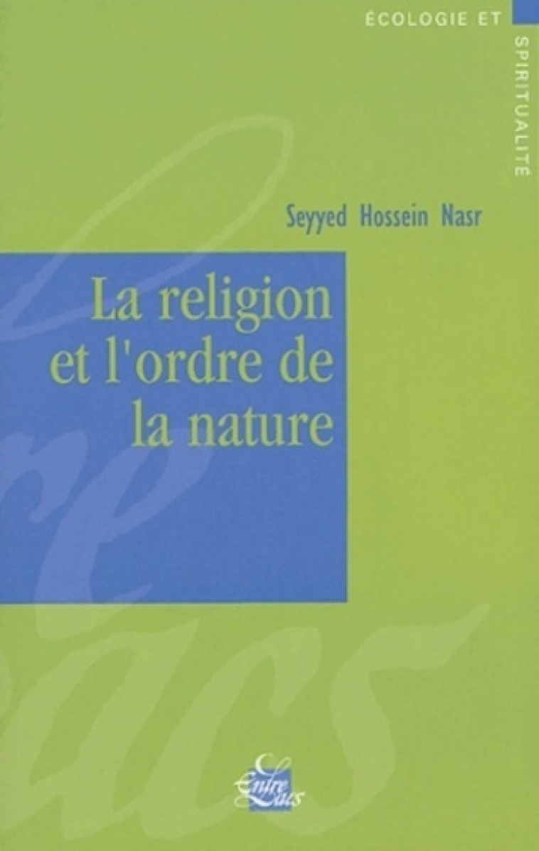 La religion et l'ordre de la nature - Seyyed Hossein Nasr - ENTRELACS