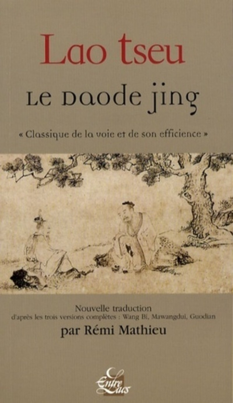 Le Daode Jing - "Classique de la voie et de son efficience" - Lao Tseu - ENTRELACS