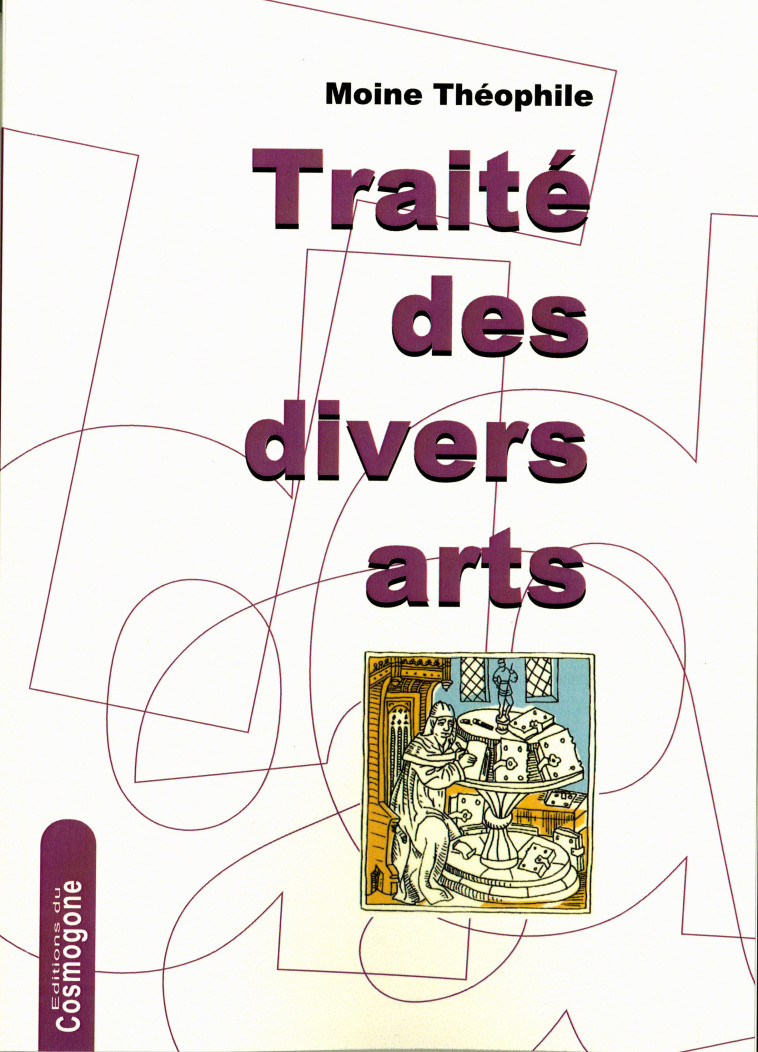 Traité des divers Arts - THEOPHILE Moine - COSMOGONE