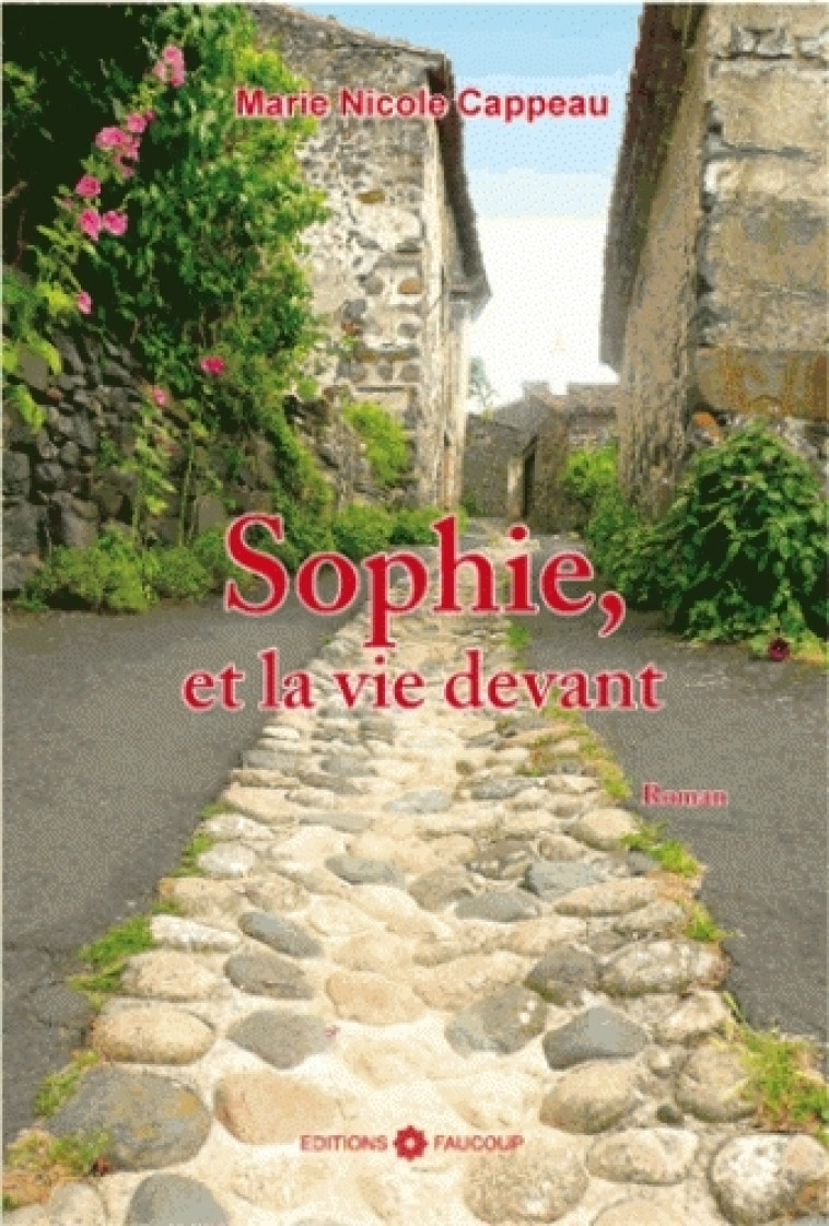 Sophie et la vie devant - NICOLE CAPPEAU MARIE - FAUCOUP