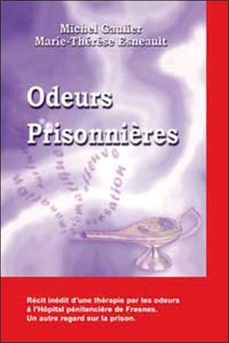 Odeurs prisonnières - Marie-Thérèse Esneault - QUINTESSENCE