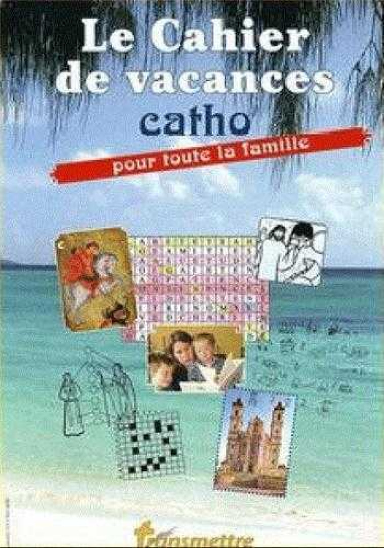 Le cahier de vacances catho pour toute la famille -  - COMMUNICATION