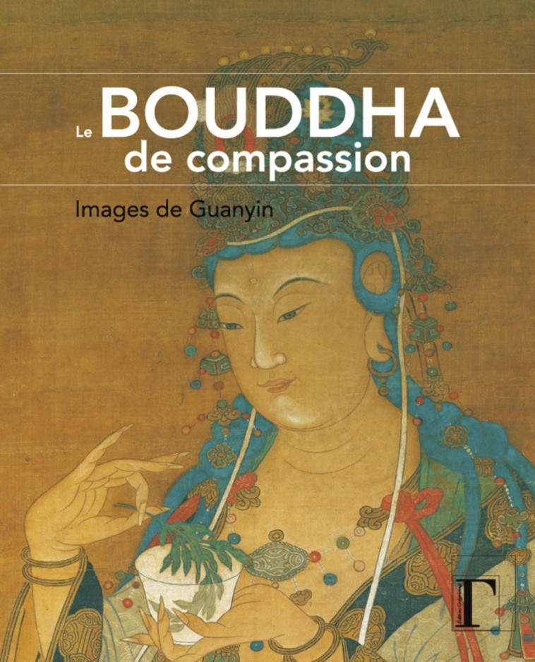 Le Bouddha de compassion - images de Guanyin - Yu-min Lee - GREGORIENNES