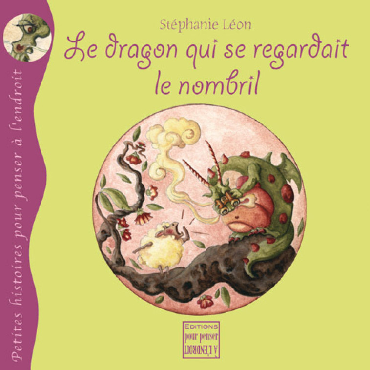 Le Dragon Qui Se Regardait Le Nombril -  Léon Stéphanie - POURPENSER