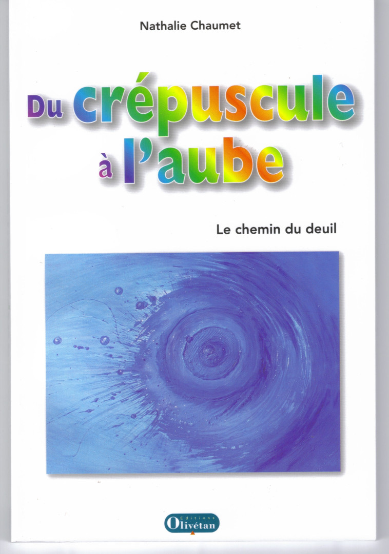 Du crépuscule à l'auble. Le chemin du deuil - Nathalie Chaumet - OLIVETAN