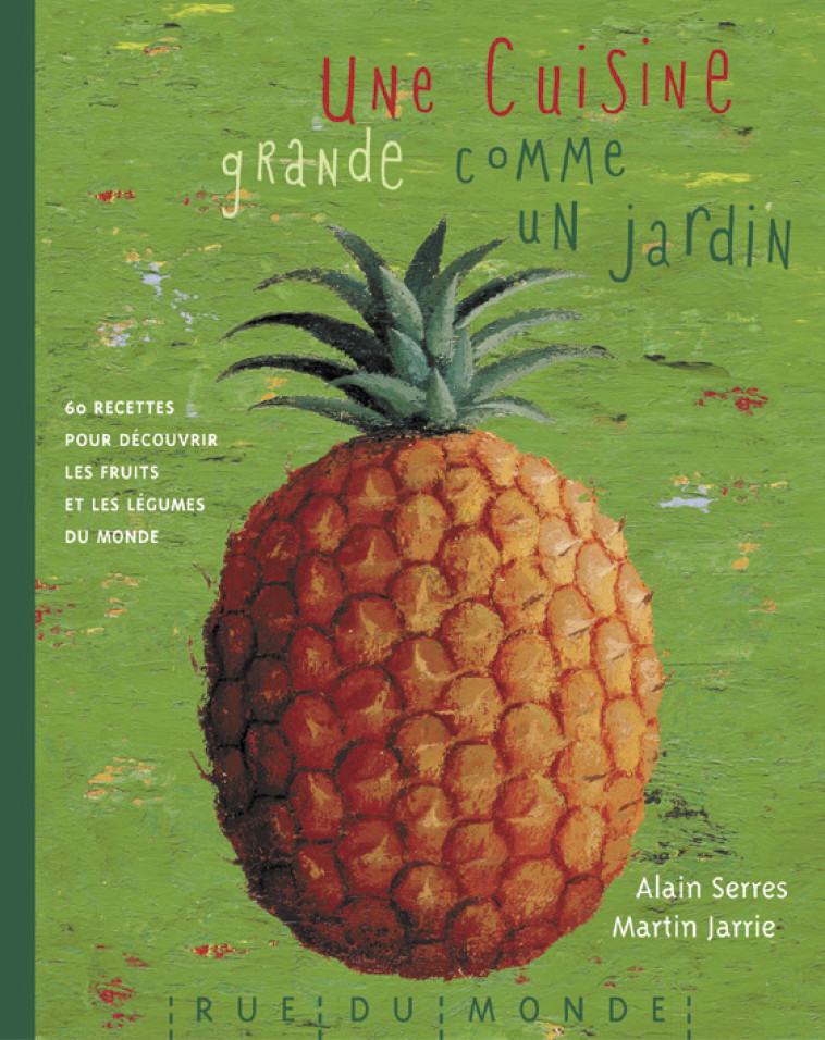 UNE CUISINE GRANDE COMME UN JARDIN - Alain Serrès - RUE DU MONDE