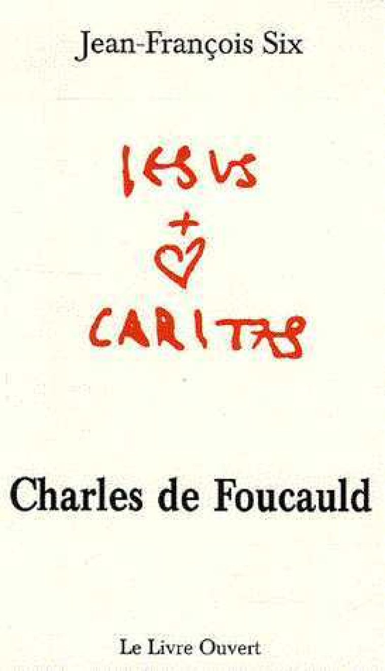 Charles de Foucauld - Jean-François Six - LIVRE OUVERT