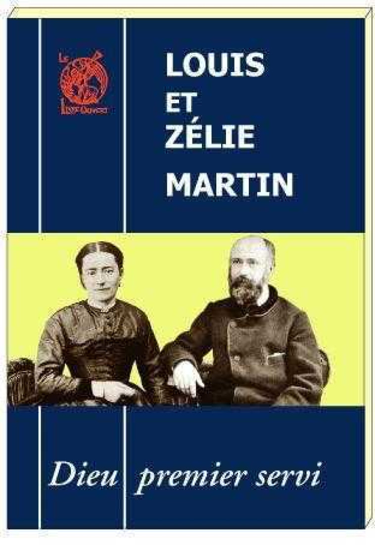 Louis et Zélie Martin : Dieu premier servi - MONGIN H - LIVRE OUVERT