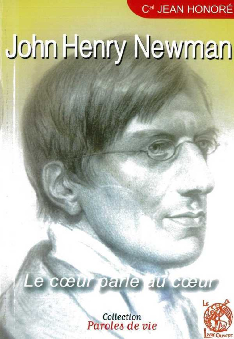 John Henry Newman - le coeur parle au coeur - Jean Honoré - LIVRE OUVERT