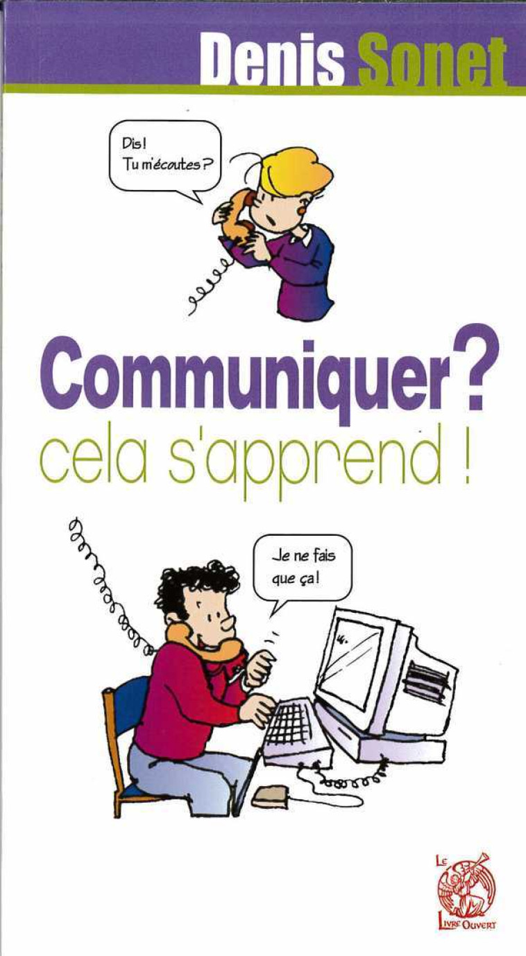 Communiquer ? cela s'apprend ! - Denis Sonet - LIVRE OUVERT