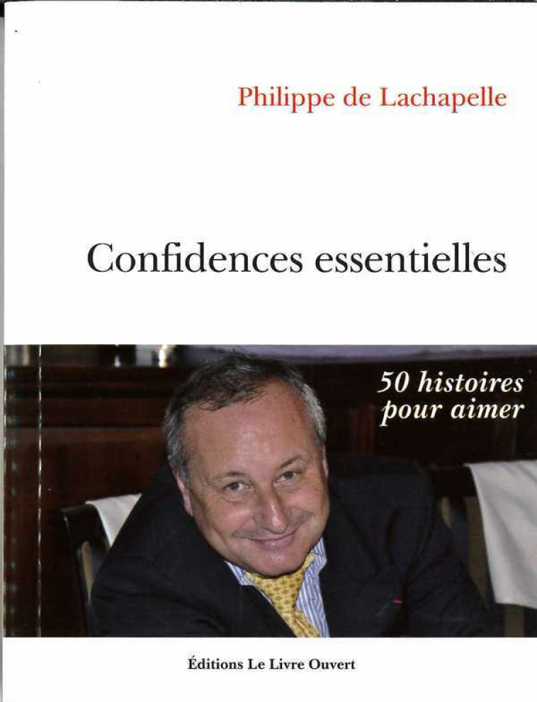 Confidences essentielles - DE LACHAPELLE P - LIVRE OUVERT