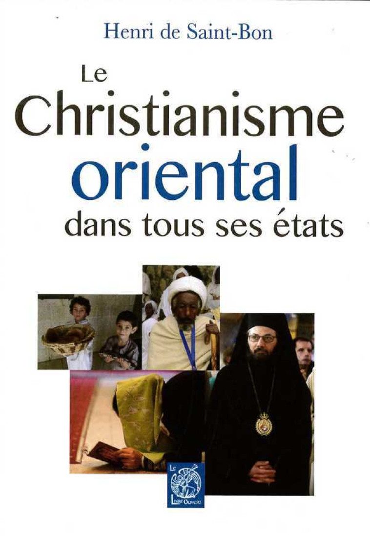 Le Christianisme oriental dans tous ses états - Henry DE SAINT-BON - LIVRE OUVERT