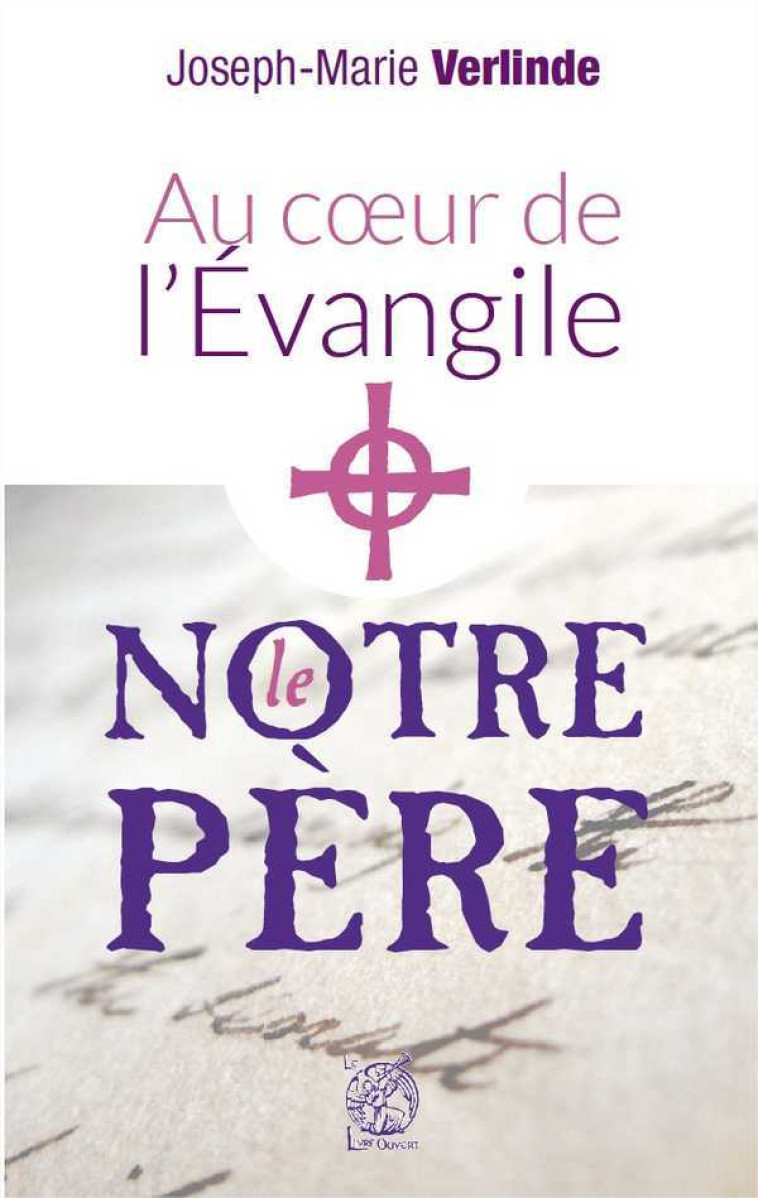 Au coeur de l'Evangile - Le notre Père - Joseph-Marie VERLINDE - LIVRE OUVERT