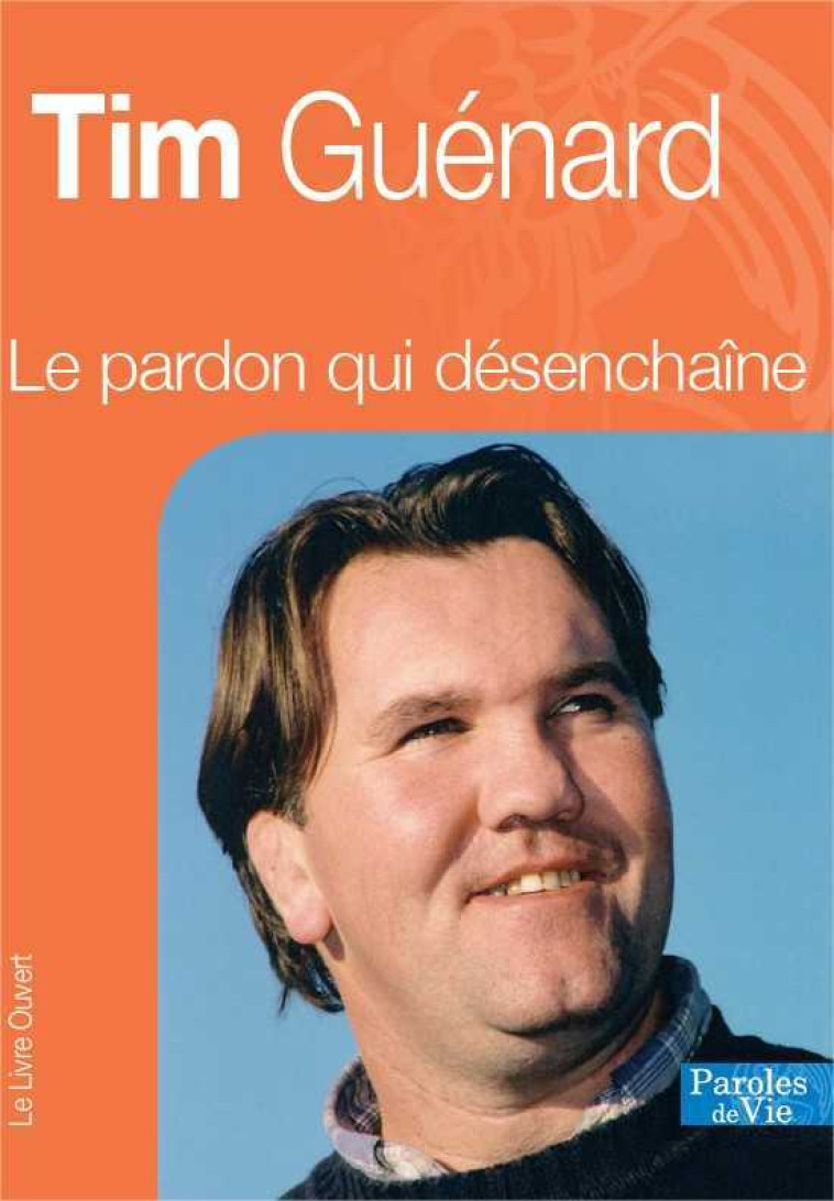 Tim Guénard, le pardon qui désenchaîne - GUENARD TIM - LIVRE OUVERT