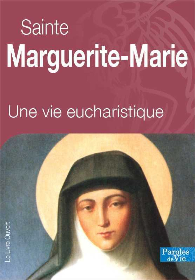 Sainte Marguerite-Marie - Nouvelle édition - Gérard Dufour - LIVRE OUVERT