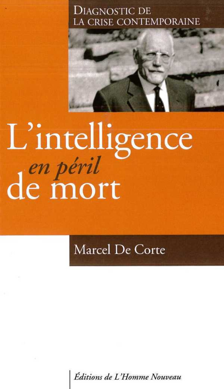 L'intelligence en péril de mort - Marcel De CORTE - HOMME NOUVEAU