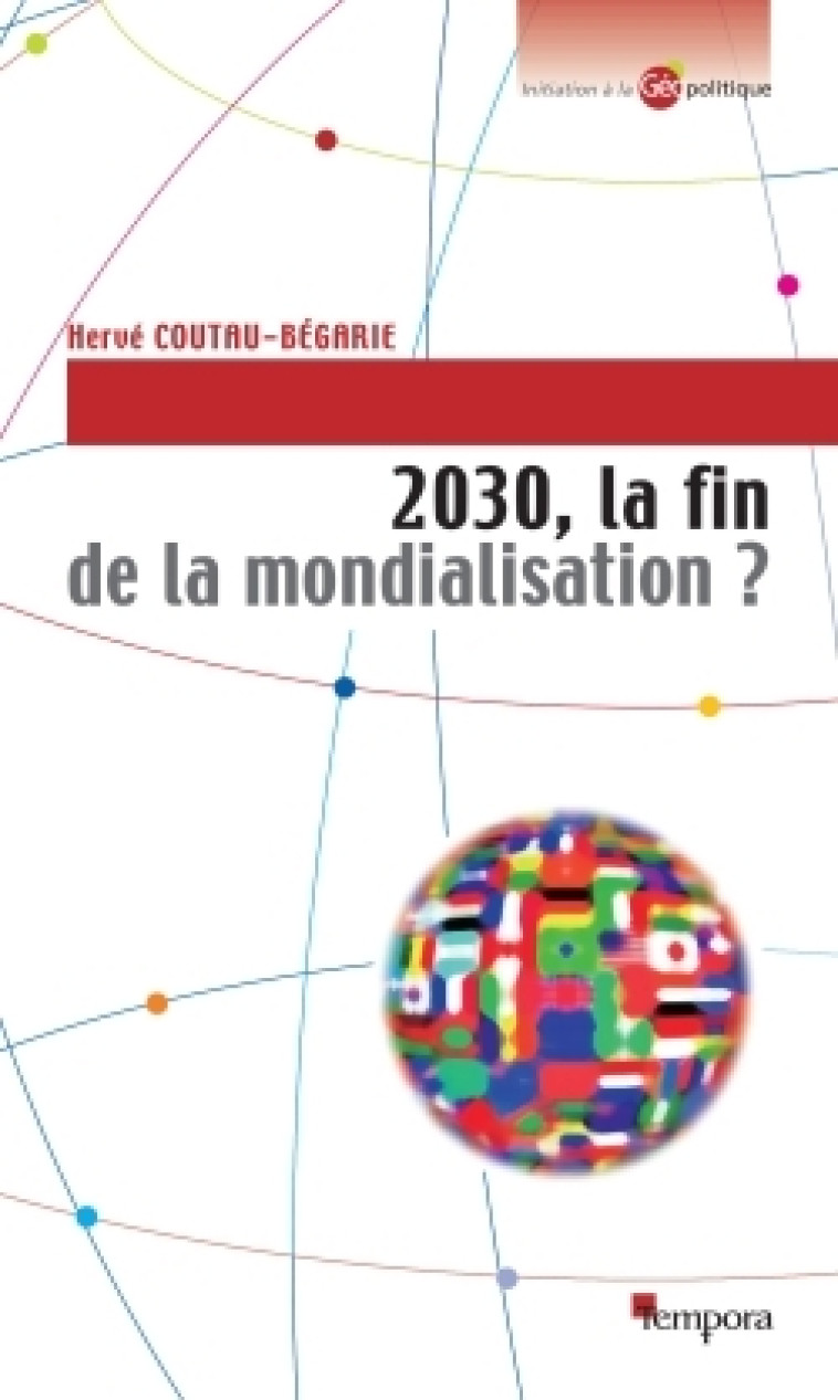 2030, la fin de la mondialisation ? - Hervé Coutau-Bégarie - ARTEGE