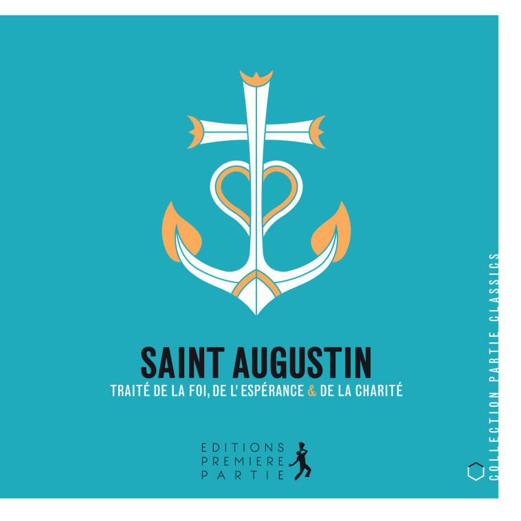 Saint Augustin traité sur la foi, l'espérance et la charité - Saint Augustin - PREMIERE PARTIE