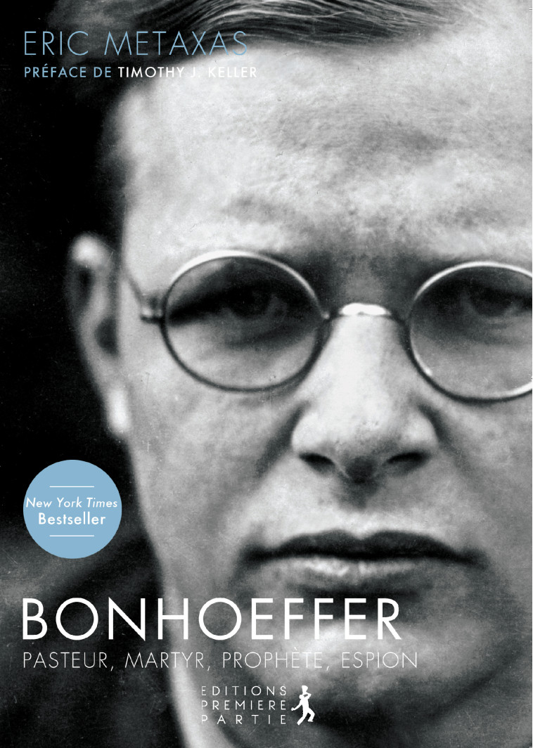 Bonhoeffer - pasteur, martyre, prophète, espion - Eric Metaxas - PREMIERE PARTIE