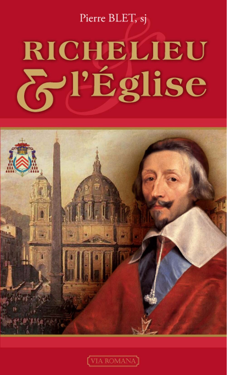 Richelieu et l'église -  BLET Pierre S.J. - VIA ROMANA