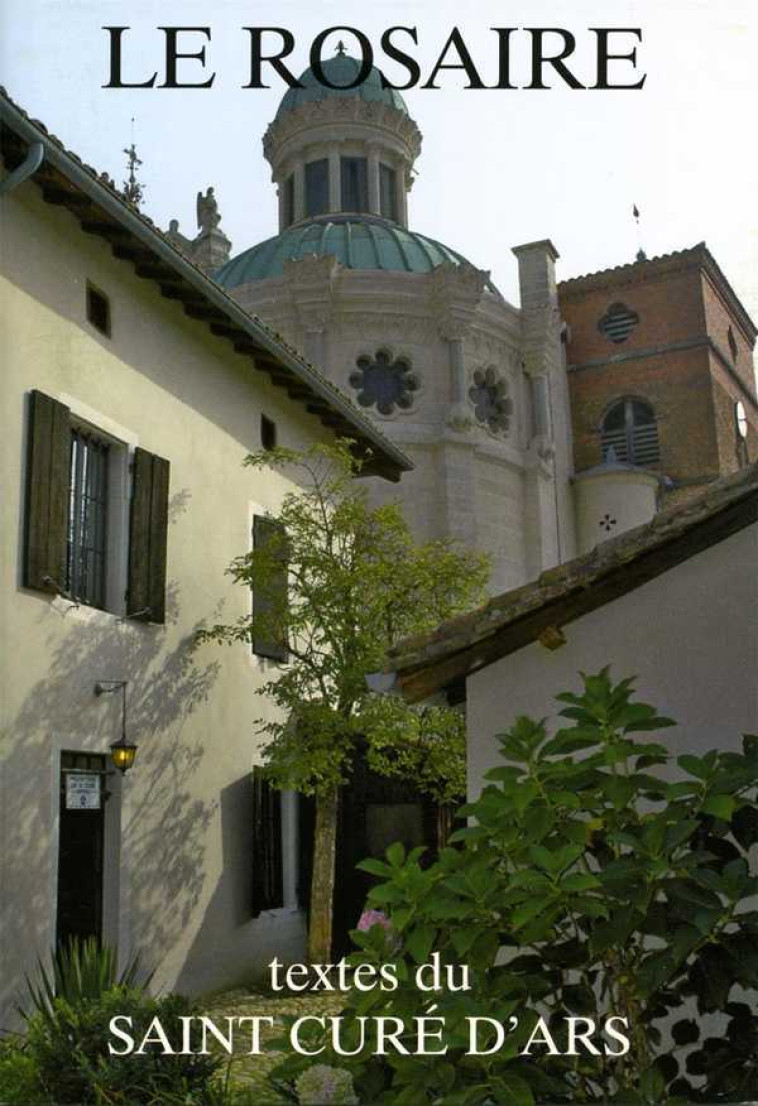 Le Rosaire - Textes du saint Curé d'Ars -  CHAMBARAND - TRA MONASTIQUES