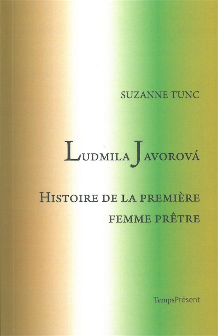 Ludmila Javorova - Histoire de la première femme prêtre - Suzanne Tunc - TEMPS PRES
