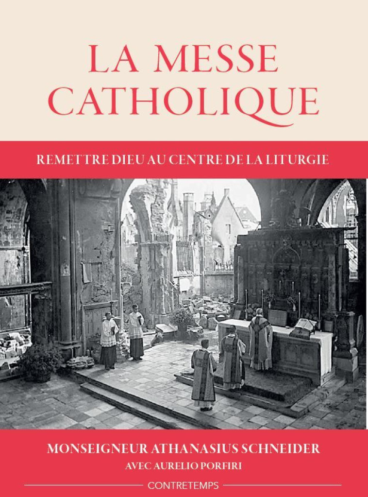 La Messe Catholique - Athanasius Schneider - CONTRETEMPS ED