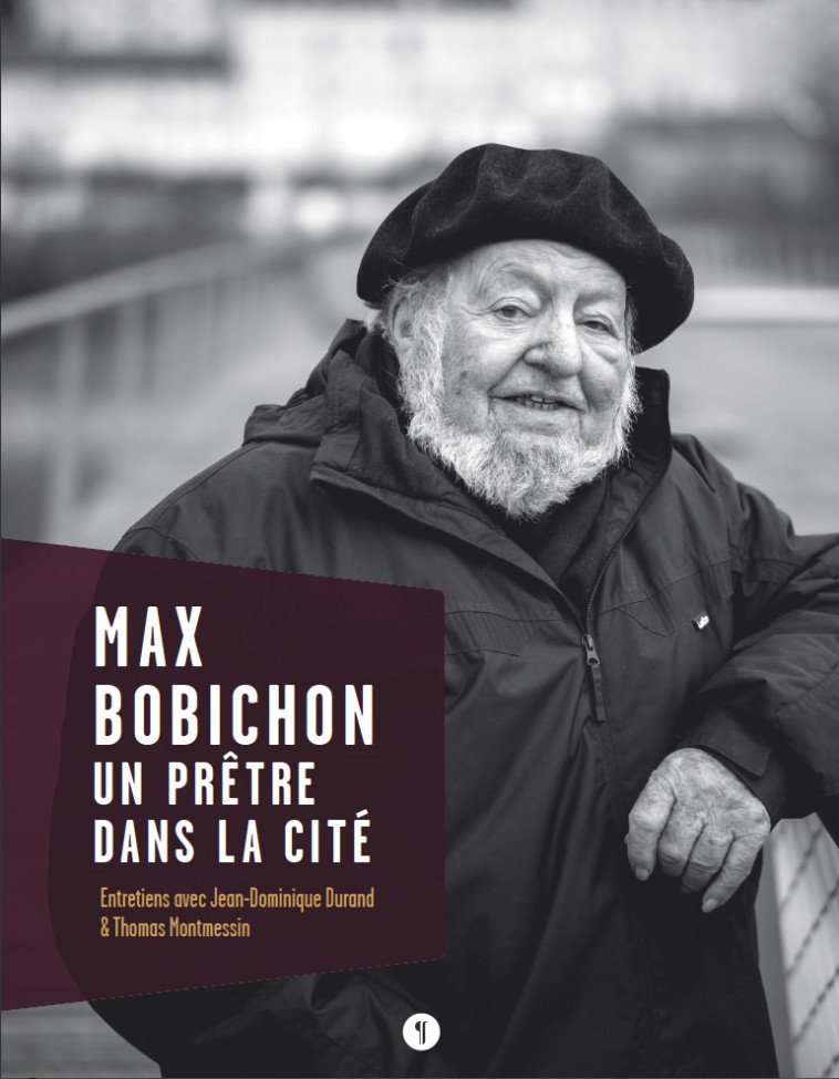 Max Bobichon. Un prêtre dans la cité. Entretiens avec Jean-Dominique Durand & Thomas Montmessin - J-D Durand - T Montm - LIBEL