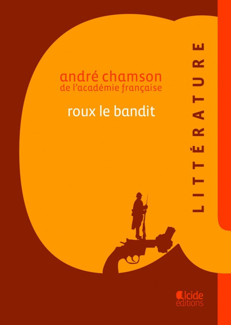 ROUX LE BANDIT - CHAMSON ANDRE - ALCIDE