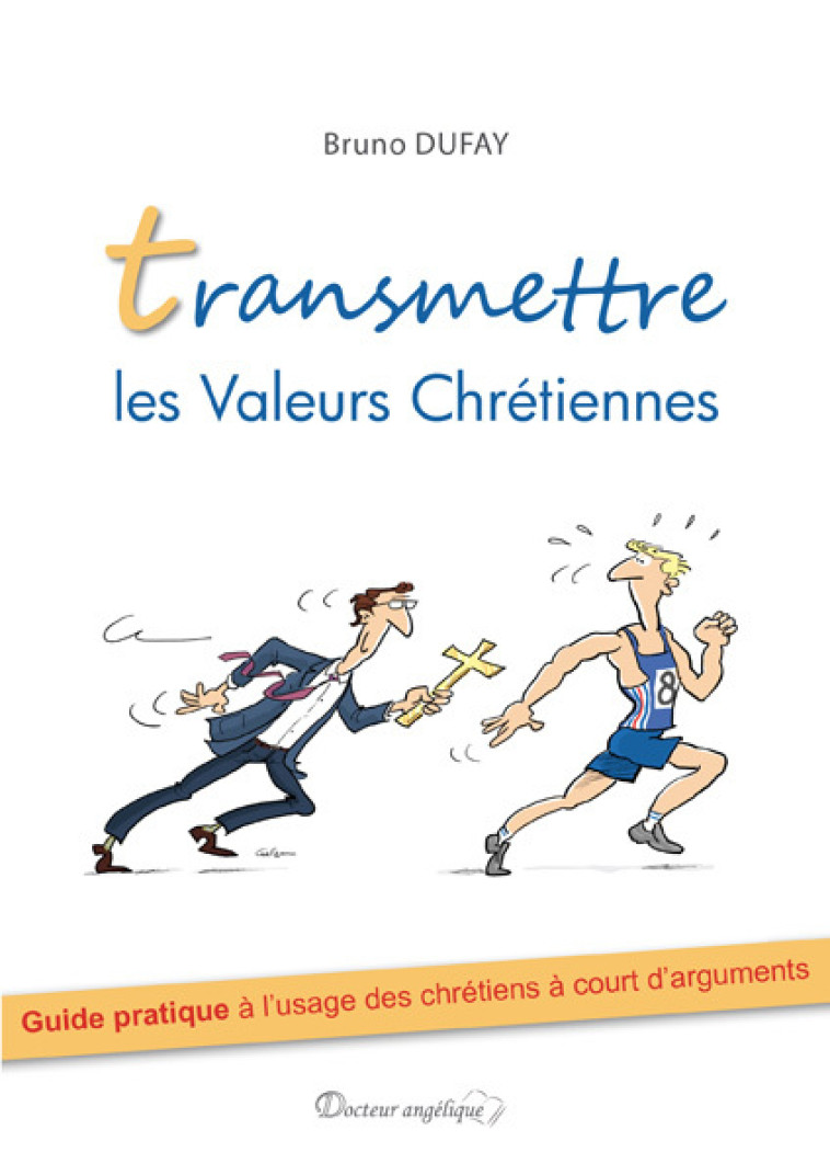 Transmettre les valeurs chrétiennes (nouveau prix) - Bruno Dufay - ANGELIQUE