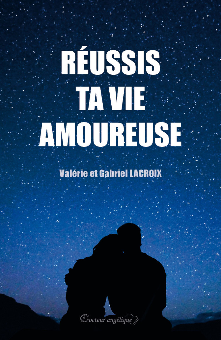 Réussis ta vie amoureuse - Valerie Lacroix - ANGELIQUE