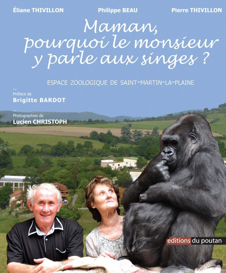 L’espace zoologique de Saint-Martin-la-Plaine – Maman pourquoi le Monsieur y parle aux singes ? - Thivillon Pierre - POUTAN