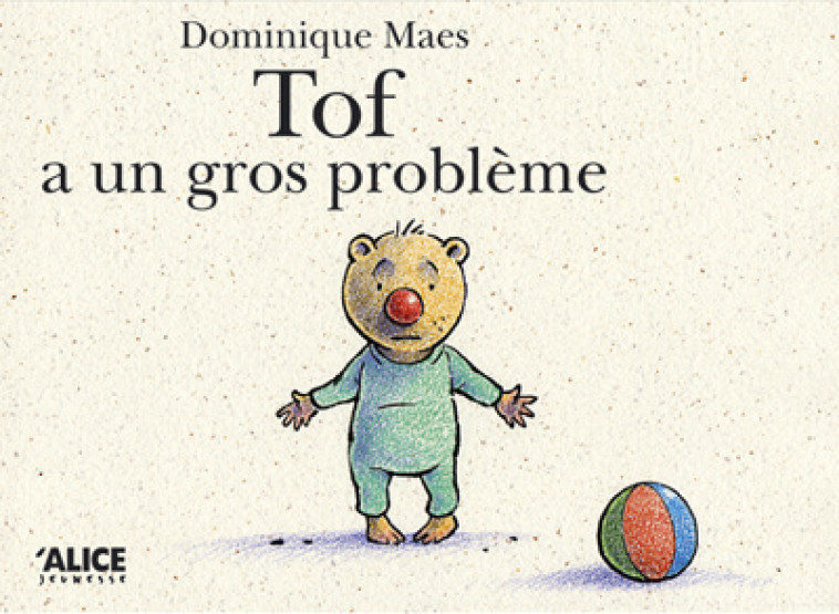 Tof à un gros problème - Dominique Maès - ALICE