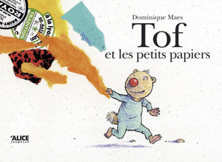 Tof et les petits papiers - Dominique Maès - ALICE