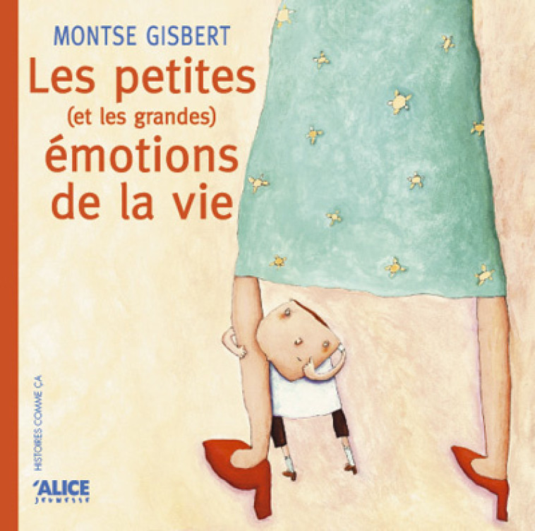 Petites (et grandes) émotions de la vie - Montse Gisbert - ALICE