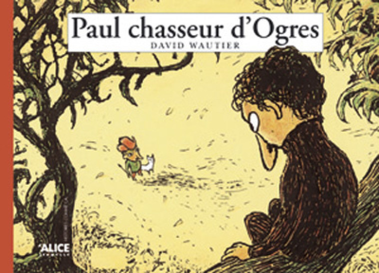 Paul chasseur d'ogres - David Wautier - ALICE