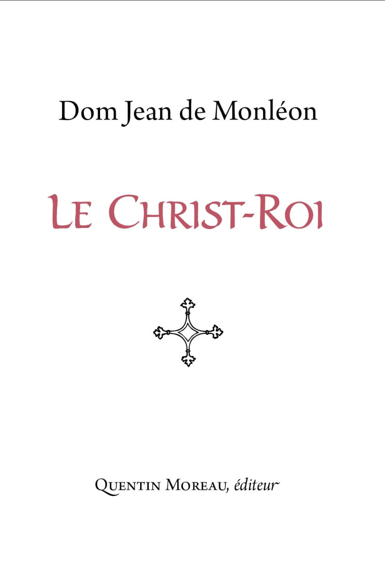 Le Christ-Roi -  de Monléon Jean - QUENTIN MOREAU