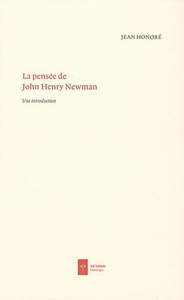 La pensée de John Henry Newman - Jean Honoré - AD SOLEM