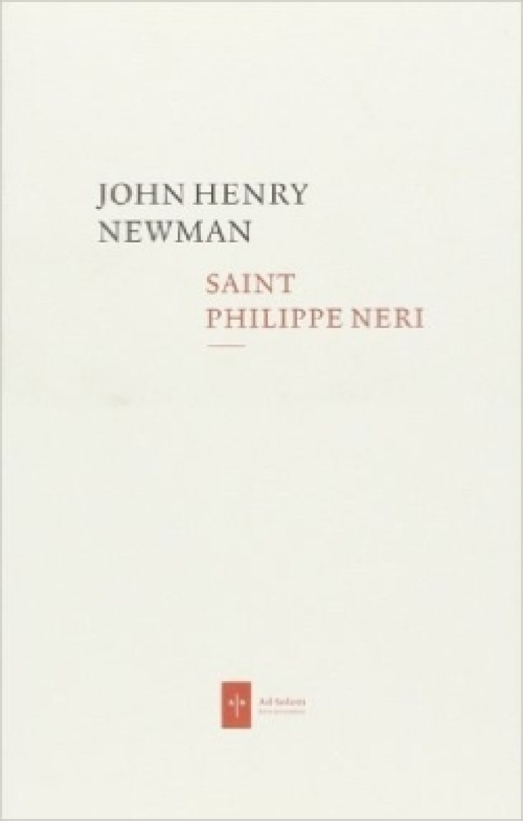 Saint Philippe Neri - John Henry Newman - AD SOLEM